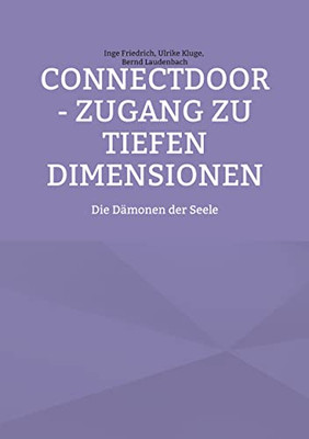 ConnectDoor - Zugang zu tiefen Dimensionen: Die Dämonen der Seele (German Edition)