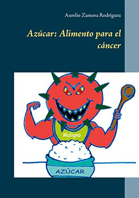 Azúcar: Alimento para el cáncer (Spanish Edition)