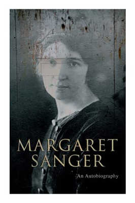 Margaret Sanger  An Autobiography: A Fight for a Birth Control