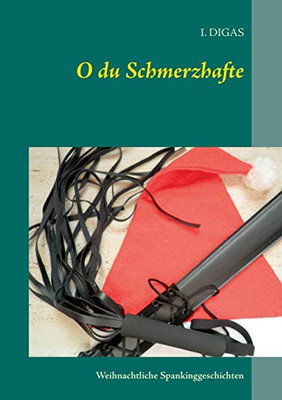 O du Schmerzhafte: Weihnachtliche Spankinggeschichten (German Edition)