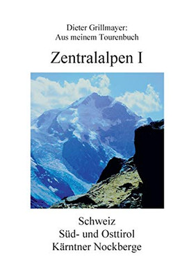 Zentralalpen I: Aus meinem Tourenbuch (German Edition)