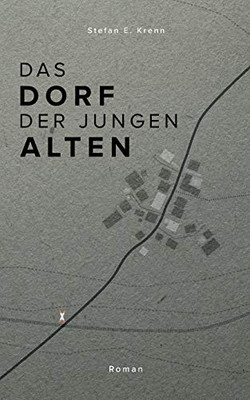Das Dorf der jungen Alten (German Edition)