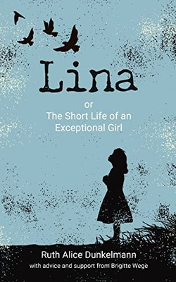 Lina: or The Short Life of an Exceptional Girl Lina: or The Short Life of an Exceptional Girl