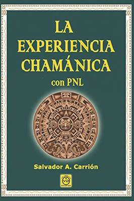 LA EXPERIENCIA CHAMÁNICA con PNL (Spanish Edition)