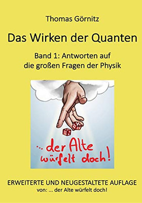 Das Wirken der Quanten: Band 1: Antworten auf die großen Fragen der Physik (German Edition)