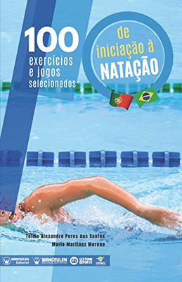 100 exercícios e jogos selecionados de iniciação à nataçao (Spanish Edition)