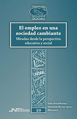 El empleo en una sociedad cambiante: Miradas desde la perspectiva educativa y social (Educación Social) (Spanish Edition)