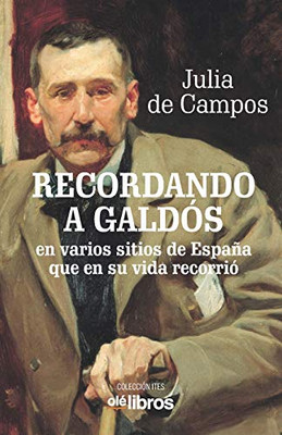 Recordando a Galdós: Subtítulo: en varios sitios de España que en su vida recorrió (Ites) (Spanish Edition)