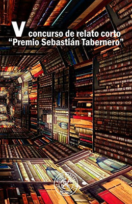 V Concurso de Relato Corto 'Premio Sebastián Tabernero' (Spanish Edition)