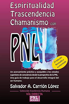 ESPIRITUALIDAD, TRASCENDENCIA Y CHAMANISMO CON PNL (Spanish Edition)