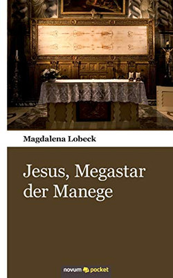Jesus, Megastar der Manege (German Edition)