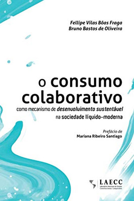 O consumo colaborativo como mecanismo de desenvolvimento sustentável na sociedade líquido-moderna (Portuguese Edition)