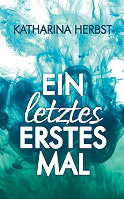 Ein letztes erstes Mal: Neustart ins Glück (German Edition)