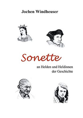 Sonette an Heldinnen und Helden der Geschichte (German Edition)