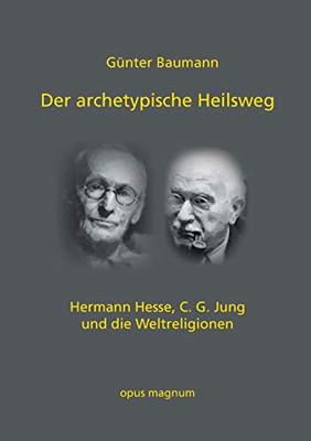 Der archetypische Heilsweg: Hermann Hesse, C. G. Jung und die Weltreligionen (German Edition)