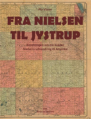 Fra Nielsen til Jydstrup: Beretningen om tre brødre Nielsens udvandring til Amerika (Danish Edition)