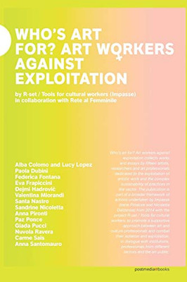 Who's art for?: Art workers against exploitation (Italian Edition)