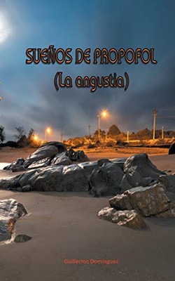 sueños de propofol: la angustia (Spanish Edition)