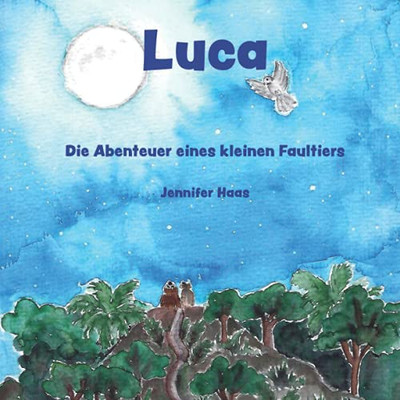 Luca - Die Abenteuer eines kleinen Faultiers (German Edition)