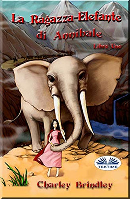 La Ragazza-Elefante di Annibale Libro Uno: Tin Tin Ban Sunia (Italian Edition)