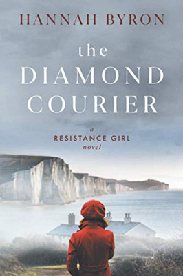 The Diamond Courier: Sequel to In Picardy's Fields (A Resistance Girl Novel)