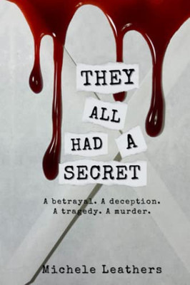 They All Had A Secret: A betrayal. A deception. A tragedy. A murder. (They All Had a Reason.)