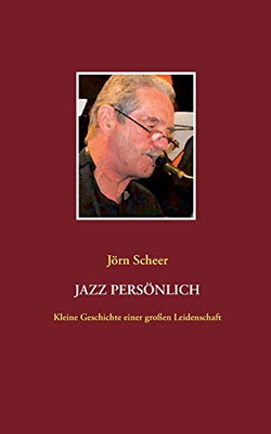 Jazz persönlich: Kleine Geschichte einer großen Leidenschaft (German Edition)