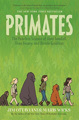 Primates: The Fearless Science of Jane Goodall, Dian Fossey, and Birut� Galdikas