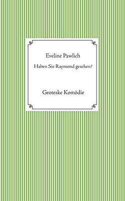 Haben Sie Raymond gesehen?: Groteske Komödie (German Edition)