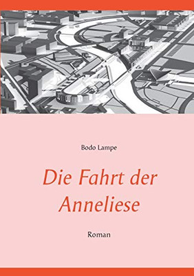 Die Fahrt der Anneliese: Roman (German Edition)