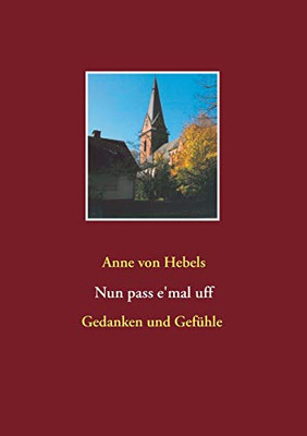 Nun pass e'mal uff: Gedanken und Gefühle (German Edition)