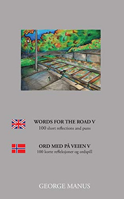 Words for the Road V: 100 short reflections and puns