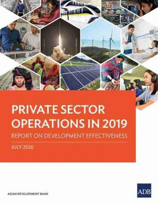 Private Sector Operations in 2019: Report on Development Effectiveness (ADB Development Effectiveness Reports: Private Sector Operations)