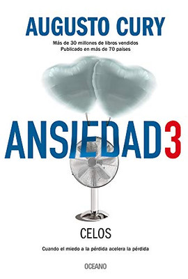 Ansiedad 3. Celos: Cuando el miedo a la pérdida acelera la pérdida (Spanish Edition)