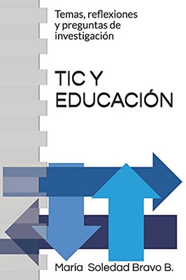 TIC Y EDUCACIÓN: Temas, reflexiones y preguntas de investigación (Spanish Edition)