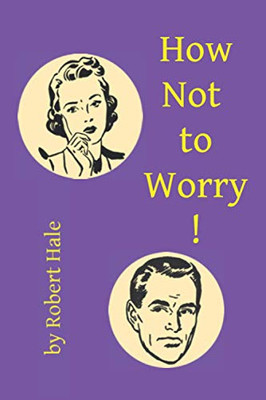 How Not to Worry!
