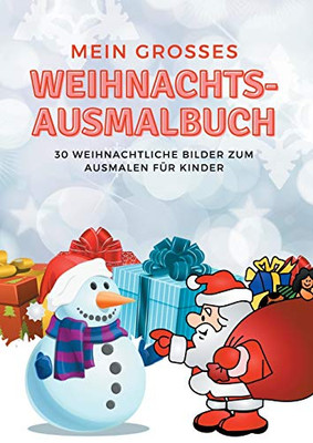 Mein grosses Weihnachts-Ausmalbuch: 30 weihnachtliche Bilder zum Ausmalen für Kinder (German Edition)