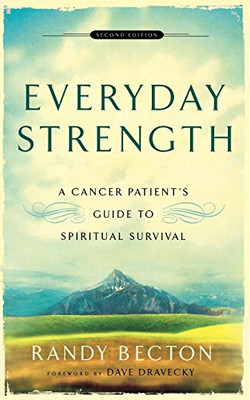 Everyday Strength: A Cancer Patient'S Guide To Spiritual Survival