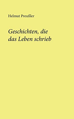 Geschichten, die das Leben schrieb (German Edition)
