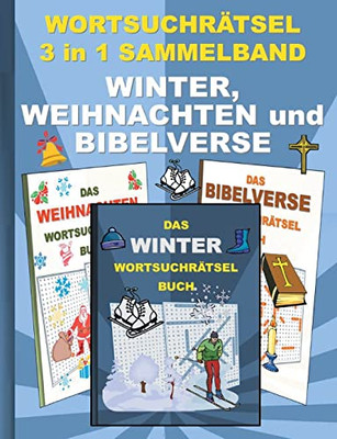 WORTSUCHRÄTSEL 3 in 1 SAMMELBAND WINTER, WEIHNACHTEN und BIBELVERSE: Rätsel Rätselbuch Suchsel Worträtsel Jahreszeit Weihnachten Geburtstag Ostern ... Gedächnistraining Senior (German Edition)