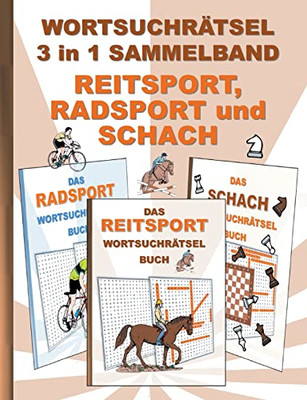 WORTSUCHRÄTSEL 3 in 1 SAMMELBAND REITSPORT, RADSPORT und SCHACH: Rätsel Rätselbuch Suchsel Worträtsel Sport Radfahren Reiten Spielen Weihnachten ... Umschreibungen Gedächni (German Edition)