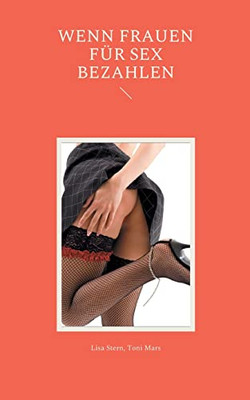 Wenn Frauen für Sex bezahlen (German Edition)