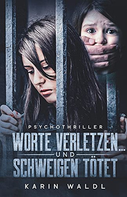 Worte verletzen ... und Schweigen tötet: Psychothriller (German Edition)
