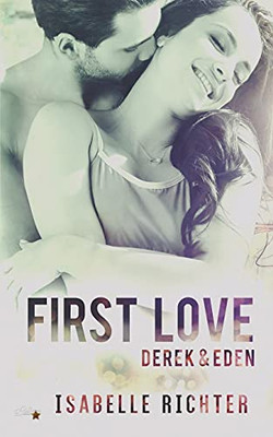 First Love: Derek & Eden (First-Love-Reihe) (German Edition)