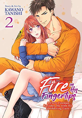 Fire in His Fingertips: A Flirty Fireman Ravishes Me with His Smoldering Gaze, Vol. 2