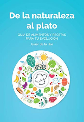 De la naturaleza al plato (Spanish Edition)
