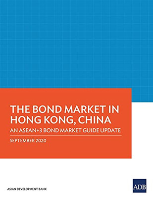 The Bond Market in Hong Kong, China: An ASEAN+3 Bond Market Guide Update (ASEAN+3 Bond Market Guides)