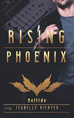 Rising Phoenix: Collide (Rising-Phoenix-Reihe) (German Edition)