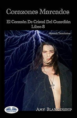 Corazones Marcados: El Corazón De Cristal Del Guardián Libro 8 (Spanish Edition)