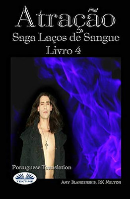 Atração: Saga Laços de Sangue Livro 4 (Portuguese Edition)